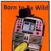 Born to be wild